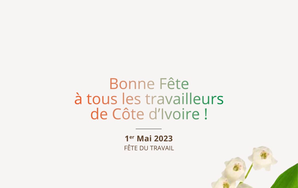 Le Président de la République SEM Alassane Ouattara souhaite une bonne fête à tous les travailleurs de Côte d&rsquo;Ivoire.