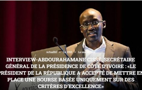 Interview – Abdourahamane Cissé, secrétaire générale de la Présidence de Côte d’Ivoire : «le Président de la République a accepté de mettre en place une bourse basée uniquement sur des critères d’excellences».