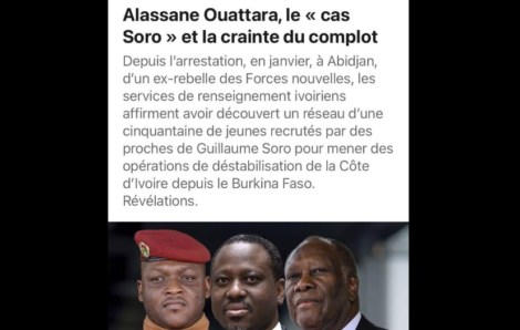 Voici ce que le chef de la junte Burkinabé et Soro Guillaume voulaient mettre en place et qui a été découvert par les services d’où la sortie du chef de junte pour accuser la Côte d’Ivoire.