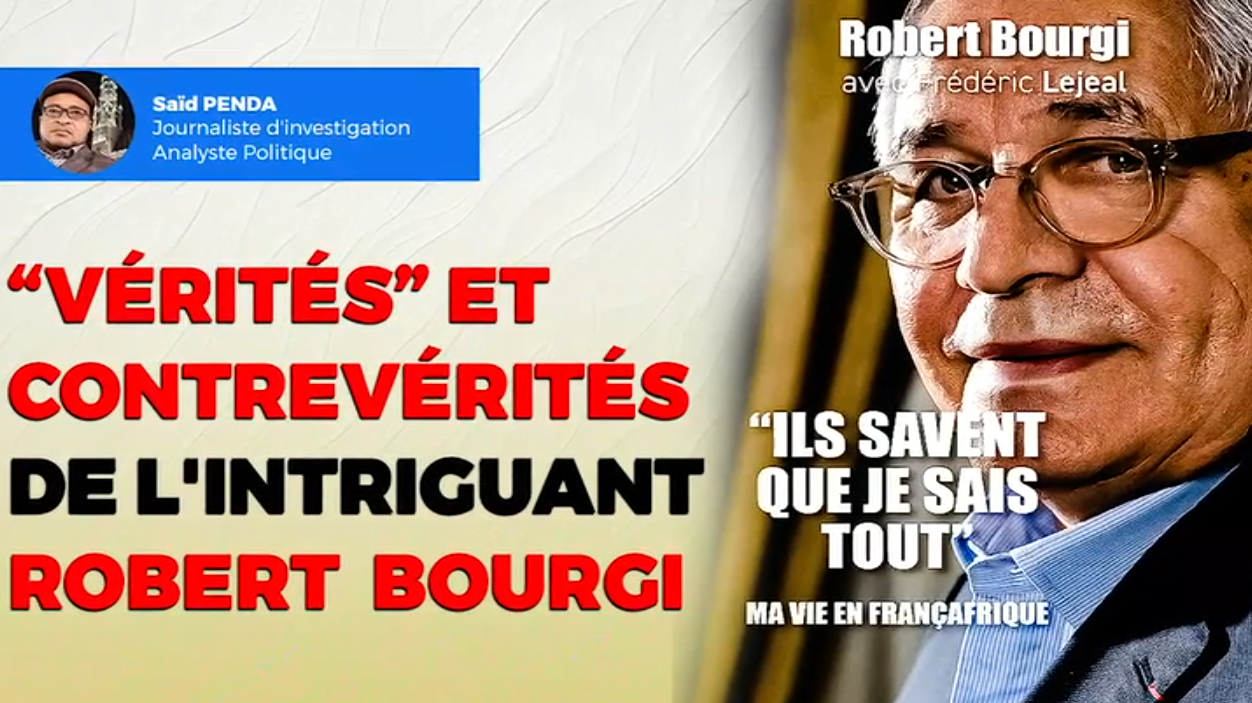Chronique sur les « Vérités » et surtout les contrevérités de l’homme de la France-Afrique Robert Bourgi par Saïd Penda.