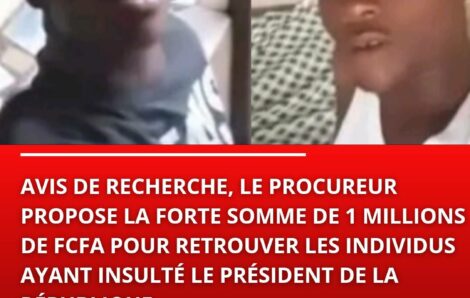 Avis de recherche de 2 individus insulteurs publiques contre la somme de Un million de F CFA.